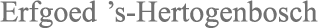 Stichting Archeologie, Bouwhistorie en Cultuur 's-Hertogenbosch e.o.